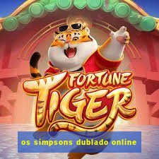 os simpsons dublado online